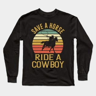Save A Horse Ride Cowboy T Shirt For Men Women Gift Long Sleeve T-Shirt
